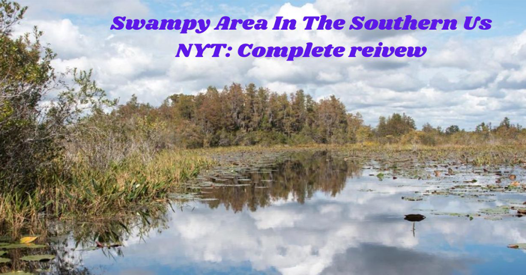 swampy area in the southern us nyt