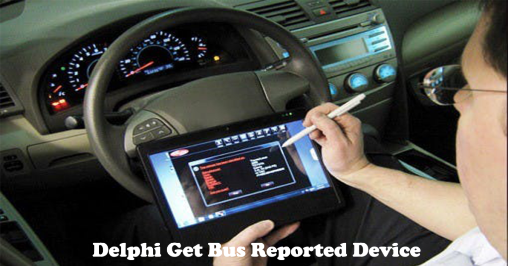 Delphi Get Bus Reported Device